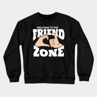 WELCOME TO THE FRIENDZONE Crewneck Sweatshirt